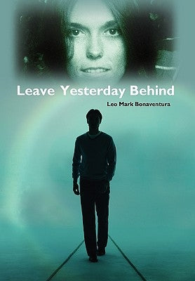 Leave Yesterday Behind by Bonaventura, Leo Mark