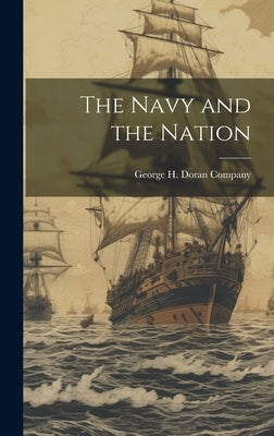 The Navy and the Nation by George H Doran Company