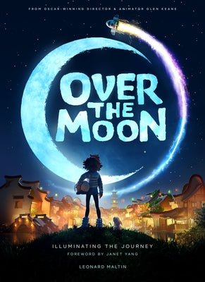 Over the Moon: Illuminating the Journey by Maltin, Leonard