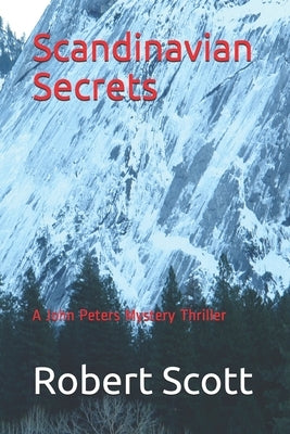 Scandinavian Secrets: A John Peters Mystery Thriller by Scott, Robert