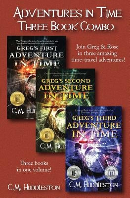 Adventures in Time: Three Book Combo by Huddleston, C. M.