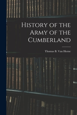 History of the Army of the Cumberland by Van Horne, Thomas B.