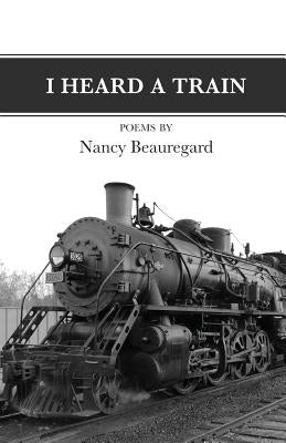 I Heard A Train by Beauregard, Nancy