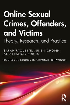 Online Sexual Crimes, Offenders, and Victims: Theory, Research, and Practice by Paquette, Sarah