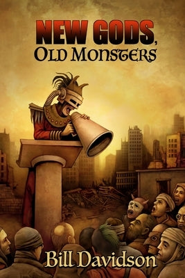 New Gods Old Monsters by Davidson, Bill