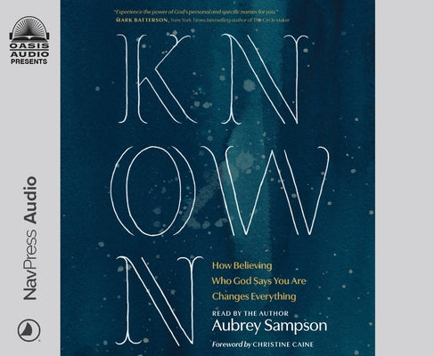 Known: How Believing Who God Says You Are Changes Everything by Sampson, Aubrey