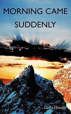 Morning Came Suddenly by Hensley, Cathy