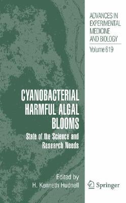 Cyanobacterial Harmful Algal Blooms: State of the Science and Research Needs by Hudnell, H. Kenneth