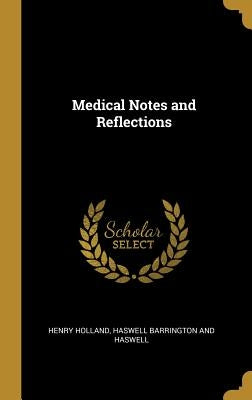Medical Notes and Reflections by Holland, Henry