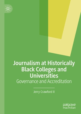Journalism at Historically Black Colleges and Universities: Governance and Accreditation by Crawford II, Jerry