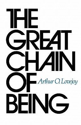 The Great Chain of Being: A Study of the History of an Idea by Lovejoy, Arthur O.