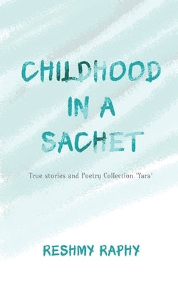 Childhood in a Sachet by Raphy, Reshmy