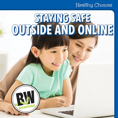 Staying Safe Outside and Online by Macready, R. J.