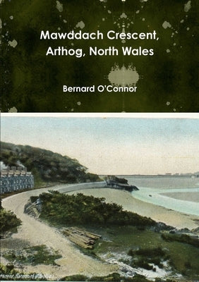 Mawddach Crescent, Arthog, North Wales by O'Connor, Bernard
