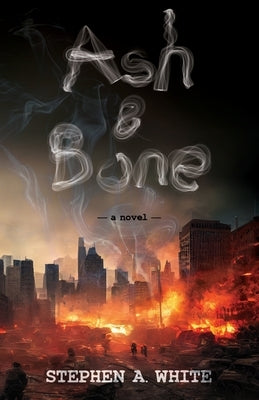 Ash & Bone by White, Stephen a.