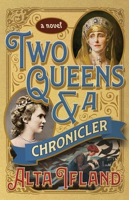 Two Queens and a Chronicler by Ifland, Alta