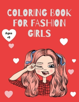 Coloring Book for Fashion Girls: 50 Cute and Fun Stylish Pages for Coloring Fashion Girl by Art, Luna