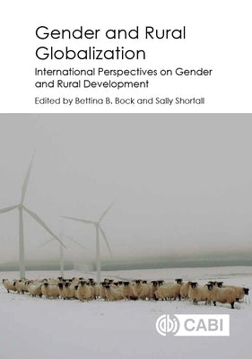 Gender and Rural Globalization: International Perspectives on Gender and Rural Development by Bock, Bettina