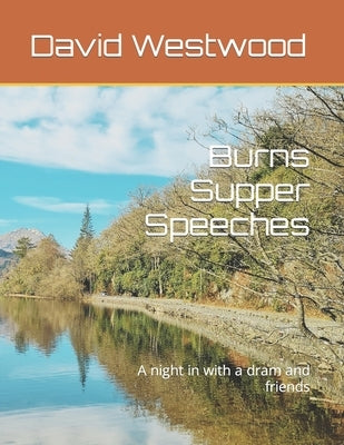 Burns Supper Speeches: A night in with a dram and friends by Westwood, David
