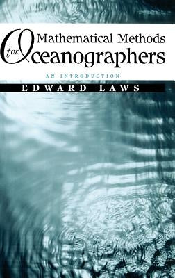 Mathematical Methods for Oceanographers: An Introduction by Laws, Edward A.