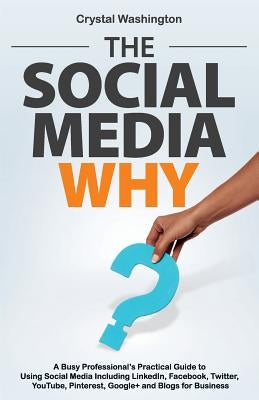 The Social Media Why by Washington, Crystal
