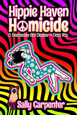 Hippie Haven Homicide: A Psychedelic Spy Mystery (Book 2) by Carpenter, Sally