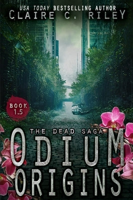 Odium 1.5: The Dead Saga by Riley, Claire C.