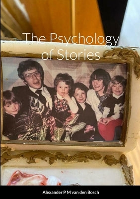The Psychology of Stories by Van Den Bosch, Alexander P. M.