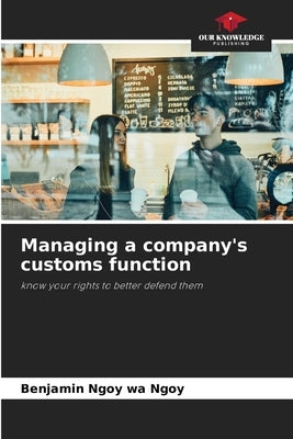 Managing a company's customs function by Ngoy Wa Ngoy, Benjamin