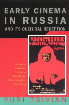 Early Cinema in Russia and Its Cultural Reception by Tsivian, Yuri