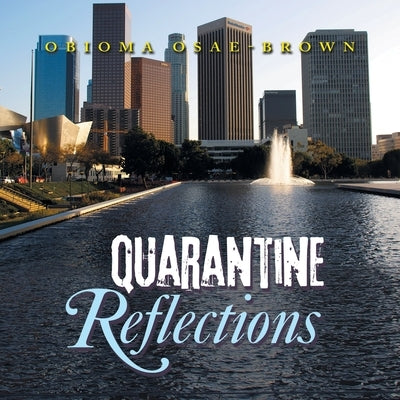 Quarantine Reflections by Osae-Brown, Obioma