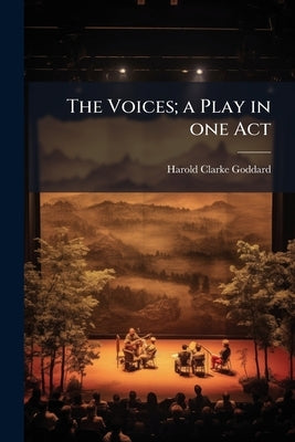 The Voices; a Play in one Act by Goddard, Harold Clarke