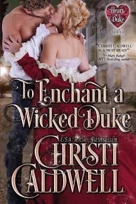 To Enchant a Wicked Duke by Caldwell, Christi