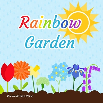 Rainbow Garden by Bine-Stock, Eve Heidi