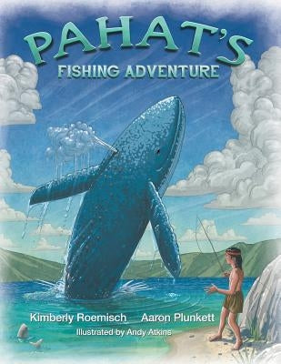 Pahat's Fishing Adventure by Roemisch, Kimberly