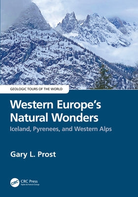 Western Europe's Natural Wonders: Iceland, Pyrenees, and Western Alps by Prost, Gary L.