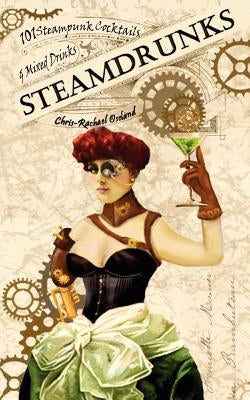 SteamDrunks: 101 Steampunk Cocktails and Mixed Drinks by Riley, Vicktoria