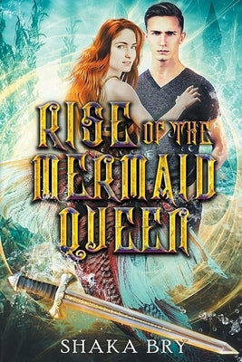 Rise Of The Mermaid Queen by Bry, Shaka
