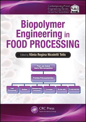Biopolymer Engineering in Food Processing by Telis, Vania Regina Nicoletti