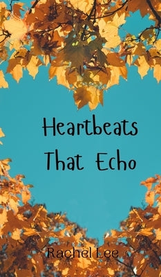 Heartbeats That Echo by Lee, Rachel