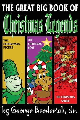 The Great Big Book Of Christmas Legends by Broderick, George, Jr.