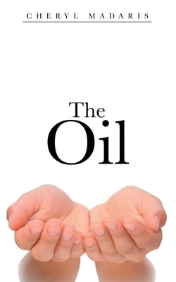 The Oil by Madaris, Cheryl
