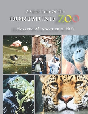 Dortmund Zoo: A Visual Tour Of The- by Manoochehri, Hossein