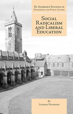 Social Radicalism and Liberal Education by Paterson, Lindsay