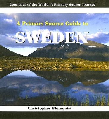 A Primary Source Guide to Sweden by Blomquist, Christopher