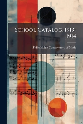 School Catalog, 1913-1914 by Philadelphia Conservatory of Music
