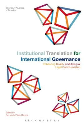 Institutional Translation for International Governance: Enhancing Quality in Multilingual Legal Communication by Ramos, Fernando Prieto
