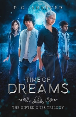Time of Dreams: A Teen Superhero Fantasy by Shriver, P. G.