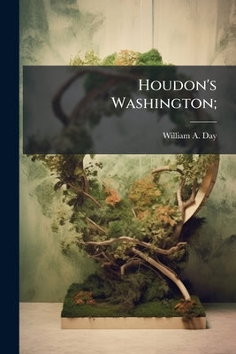 Houdon's Washington; by Day, William A.