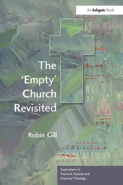 The 'Empty' Church Revisited by Gill, Robin